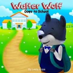 Walter Wolf Goes to School (Bedtime children's books for kids, early readers) (eBook, ePUB) - Hope, Leela