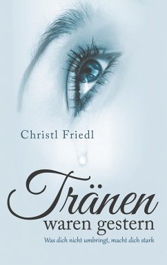 Tränen waren gestern (eBook, ePUB) - Friedl, Christl