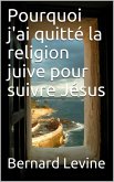 Pourquoi j'ai quitte la religion juive pour suivre Jesus (eBook, ePUB)