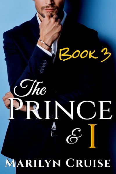 The Prince and I, Book 3 (A Scandalous Royal Love Story, #3) (eBook, ePUB) The Prince and I, Book 3 (A Scandalous Royal Love Story, #3) (eBook, ePUB)