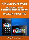 Kindle Software de Root, App, Ferramenta e Dicas - Guia para Kindle Fire (eBook, ePUB)