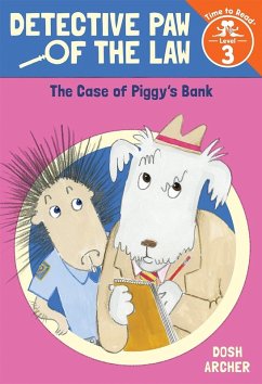 Case of Piggy's Bank (Detective Paw of the Law: Time to Read, Level 3) (eBook, PDF) - Archer, Dosh