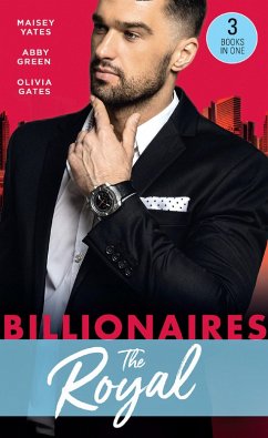 Billionaires: The Royal: The Queen's New Year Secret / Awakened by Her Desert Captor / Twin Heirs to His Throne (eBook, ePUB) - Yates, Maisey; Green, Abby; Gates, Olivia