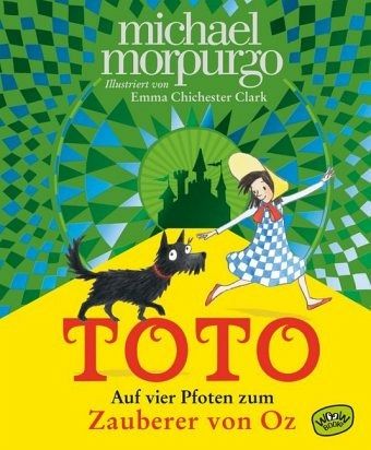Toto Auf Vier Pfoten Zum Zauberer Von Oz Von Michael Morpurgo Portofrei Bei Bucher De Bestellen