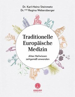 Traditionelle Europäische Medizin - Steinmetz, Karl-Heinz;Webersberger, Regina