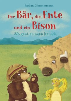 Der Bär, die Ente und ein Bison - Zimmermann, Barbara