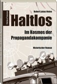 Haltlos   Im Kosmos der Propagandakompanie