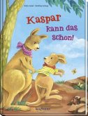 Kaspar kann das schon! Kaspar kann das schon!