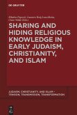 Sharing and Hiding Religious Knowledge in Early Judaism, Christianity, and Islam