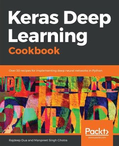 Keras Deep Learning Cookbook - Dua, Rajdeep; Ghotra, Manpreet Singh