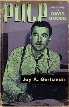 Pulp According to David Goodis - Gertzman, Jay A.