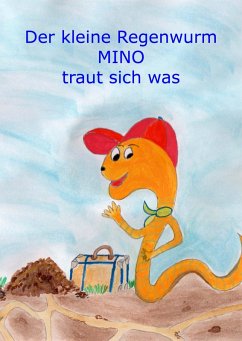 Der kleine Regenwurm Mino traut sich was (eBook, ePUB)