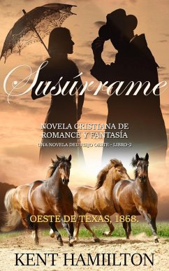 Cover Susúrrame (La Serie del Rancho Martin: Libro 2 Una Novela del Viejo Oeste) (eBook, ePUB)