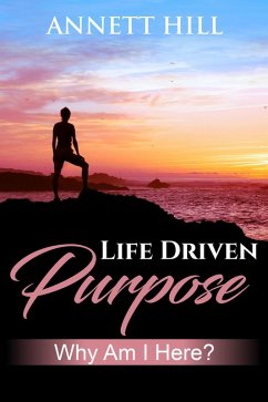 Cover Life Driven Purpose: Why am I Here? (eBook, ePUB)