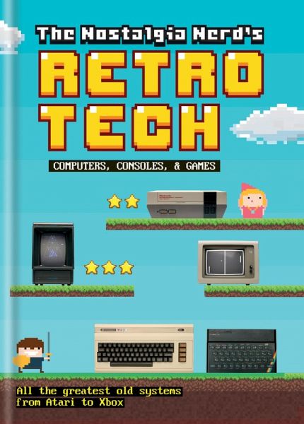 The Nostalgia Nerd's Retro Tech: Computer, Consoles & Games (eBook, ePUB)