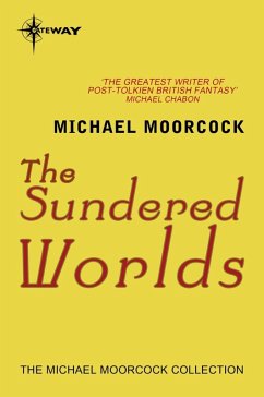 The Sundered Worlds (eBook, ePUB) - Moorcock, Michael