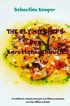 THE FLYING CHEFS Das Karottenkochbuch (eBook, ePUB) - Kemper, Sebastian