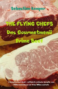 THE FLYING CHEFS Das Gourmetmenü Prime Beef (eBook, ePUB) - Kemper, Sebastian