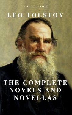 Leo Tolstoy: The Complete Novels and Novellas (Active TOC) (A to Z Classics) (eBook, ePUB) - Tolstoy, Leo; Classics, A to Z