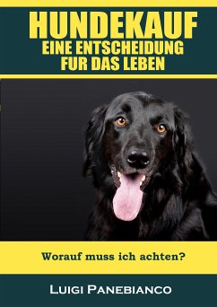 Hundekauf eine Entscheidung für das Leben (eBook, ePUB) - Panebianco, Luigi