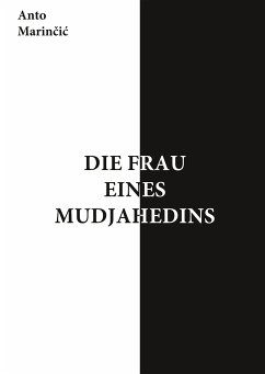 Die Frau eines Mudjahedins (eBook, ePUB) - Marincic, Anto