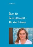 Über die Destruktivität - für den Frieden (eBook, ePUB)