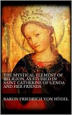 The Mystical Element of Religion, as studied in Saint Catherine of Genoa and her friends. (eBook, ePUB) The Mystical Element of Religion, as studied in Saint Catherine of Genoa and her friends. (eBook, ePUB)
