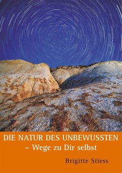 Die Natur des Unbewussten - Wege zu Dir selbst (eBook, ePUB) - Stiess, Brigitte