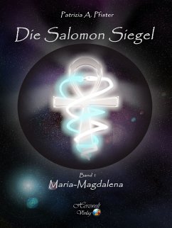 Die Salomon Siegel Band I: Maria Magdalena (eBook, ePUB) - Pfister, Patrizia A.