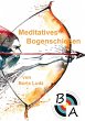 Meditatives Bogenschießen (eBook, ePUB) - Bild 1