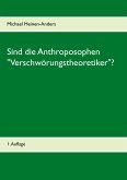 Sind die Anthroposophen "Verschwörungstheoretiker"? (eBook, ePUB) Sind die Anthroposophen "Verschwörungstheoretiker"? (eBook, ePUB)