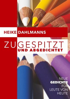 Zugespitzt und abGEDICHTEt (eBook, ePUB) - Dahlmanns, Heike