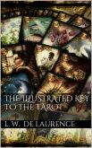 The Illustrated Key to the Tarot (eBook, ePUB) The Illustrated Key to the Tarot (eBook, ePUB)