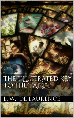 The Illustrated Key to the Tarot (eBook, ePUB)