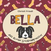 BELLA das kleine Sockenmonster (eBook, ePUB) BELLA das kleine Sockenmonster (eBook, ePUB)