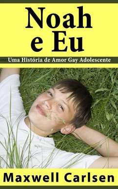 Noah e Eu - Uma História de Amor Gay Adolescente (eBook, ePUB) - Carlsen, Maxwell