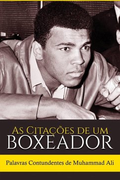 As Citações de um Boxeador: Palavras Contundentes de Muhammad Ali (eBook, ePUB) - C, Sreechinth