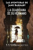 La Guardiana de su Hermano (Las Aventuras de Jane Barnaby) (eBook, ePUB) La Guardiana de su Hermano (Las Aventuras de Jane Barnaby) (eBook, ePUB)