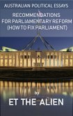 Australian Political Essays - Recommendations for Parliamentary Reform (How to Fix Parliament) (eBook, ePUB)