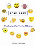 Road Rage: I Am Saying What You Are Thinking (eBook, ePUB) Road Rage: I Am Saying What You Are Thinking (eBook, ePUB)