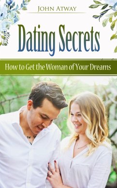 Cover Dating Secrets - How to Get the Woman of Your Dreams (eBook, ePUB)