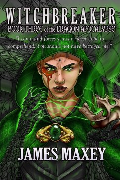 Witchbreaker: Book Three of the Dragon Apocalypse (eBook, ePUB) - Maxey, James