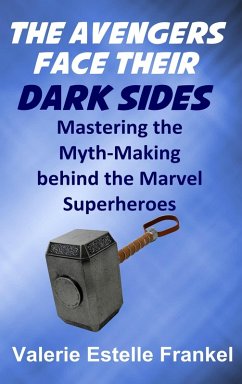 The Avengers Face Their Dark Sides: Mastering the Myth-Making behind the Marvel Superheroes (eBook, ePUB) - Frankel, Valerie Estelle