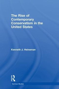 The Rise of Contemporary Conservatism in the United States - Heineman, Kenneth J