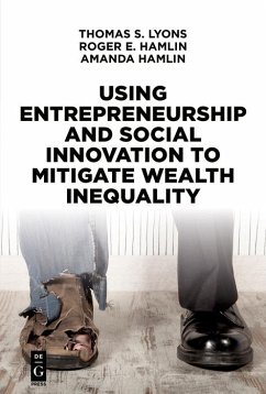 Using Entrepreneurship and Social Innovation to Mitigate Wealth Inequality (eBook, ePUB) - Lyons, Thomas S.; Hamlin, Roger E.; Hamlin, Amanda