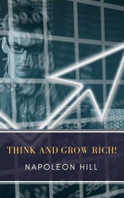 Think and Grow Rich! (eBook, ePUB) - Hill, Napoleon; Classics, MyBooks