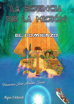 La esencia de la misión. El comienzo (eBook, ePUB) - Álvarez Socas, Francisco José