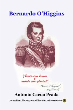Bernardo O'Higgins (Historia de los países latinoamericanos, #6) (eBook, ePUB) - Prada, Antonio Cacua