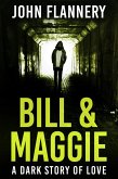 Bill & Maggie: A Dark Story Of Love (eBook, ePUB) Bill & Maggie: A Dark Story Of Love (eBook, ePUB)