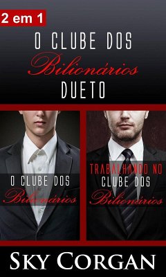 O Clube dos Bilionários Dueto (eBook, ePUB) Cover O Clube dos Bilionários Dueto (eBook, ePUB)